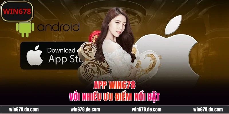 Tải app WIN678 với nhiều thế mạnh vượt trội